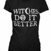 Blackcraft Cult Womens Witches Do It Better - Women's Tee